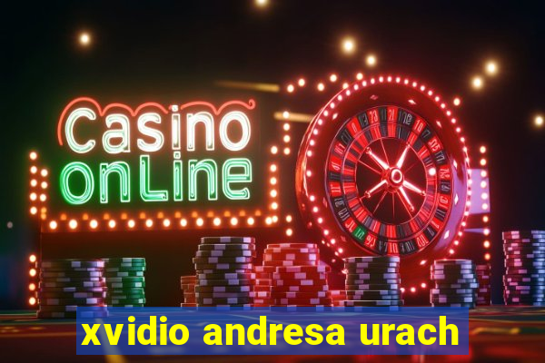 xvidio andresa urach